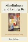 Image for Mindfulness and letting be: on engaged thinking and acting