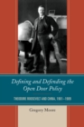 Image for Defining and defending the open door policy: Theodore Roosevelt and China, 1901-1909