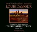 Image for The Collected Short Stories of Louis L&#39;Amour: Unabridged Selections from The Frontier Stories: Volume 3