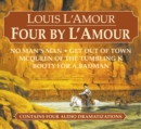 Image for Four by L&#39;Amour : No Man&#39;s Man, Get Out of Town, McQueen of the Tumbling K, Booty for a Bad Man