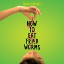 Image for How to Eat Fried Worms