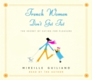 Image for French Women Don&#39;t Get Fat: The Secret of Eating for Pleasure
