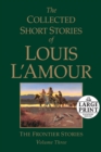 Image for The Collected Short Stories of Louis L&#39;Amour, Volume 3 : The Frontier Stories