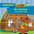 Image for Bru&#39;s Bad Day: A Story About Anger