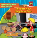 Image for Best New Neighbors Ever: The Bus Buch Learns About Diversity