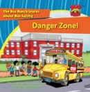 Image for Danger Zone!: The Bus Bunch Learns About Bus Safety
