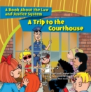 Image for Trip to the Courthouse: A Book About the Law and Justice System