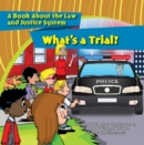 Image for What&#39;s a Trial?: A Book About the Law and Justice System