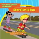 Image for Exercise Is Fun: Learn About Exercise and Nutrition