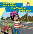 Image for Fun Times at Brite Star: A Book About Bicycle Safety
