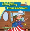 Image for Proud Americans: A Book About Honoring the Flag