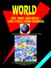 Image for World : Free Trade Agreements Laws and Regulations Handbook (