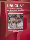 Image for Uruguay Export, Trade Strategy and Regulations Handbook - Strategic Information, Regulations, Opportunities