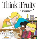 Image for Think Ifruity: a Foxtrot Collection : A Foxtrot Colle