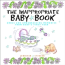 Image for The Inappropriate Baby Book : Gross and Embarrassing Memories from Baby&#39;s First Year
