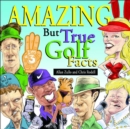 Image for Amazing But True Golf Facts