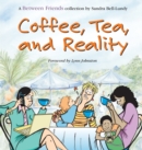 Image for Coffee, Tea, and Reality