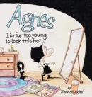 Image for Agnes : I&#39;m Far to Young to Look This Hot