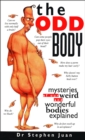 Image for The Odd Body : Mysteries of Our Weird and Wonderful Bodies Explained