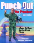 Image for Punch Out the President! (And Pals) : A Paper Doll Book Starring W. and Friends