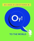 Image for Oy! to the world  : a book of Jewish humor