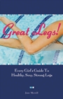 Image for Great Legs! : Every Girl&#39;s Guide to Healthy, Sexy, Strong Legs