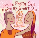 Image for I&#39;m the Pretty One, You&#39;re the Smart One