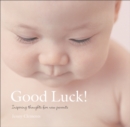 Image for Good Luck! : Inspiring Thoughts for New Parents