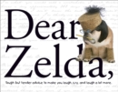 Image for Dear Zelda : Tough but tender advice to make you laugh, cry, and laugh a lot more.