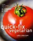 Image for Quick-fix vegetarian  : healthy home-cooked meals in 30 minutes or less