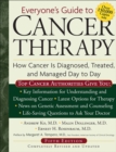 Image for Everyone&#39;s Guide to Cancer Therapy : How Cancer Is Diagnosed, Treated, and Managed Day to Day