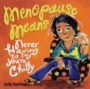 Image for Menopause means