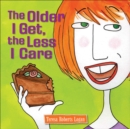 Image for The Older I Get, the Less I Care