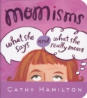 Image for Momisms : What She Says and What She Really Means