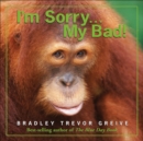 Image for I&#39;m Sorry . . . My Bad!