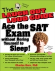Image for The Laugh Out Loud Guide : Ace the SAT Exam without Boring Yourself to Sleep!