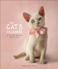 Image for The Cat&#39;s Pajamas : 101 of the World&#39;s Cutest Cats