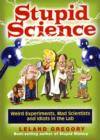 Image for Stupid science  : chronicles of weird experiments, mad scientists, and idiots in the laboratory