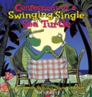 Image for Confessions of a Swinging Single Sea Turtle