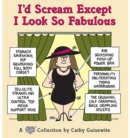 Image for I&#39;d Scream Except I Look So Fabulous: A Cathy Collection