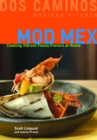 Image for Mod Mex: cooking vibrant fiesta flavors at home