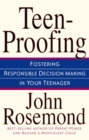 Image for Teen-proofing: a revolutionary approach to fostering responsible decision making in your teenager