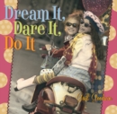 Image for Dream It, Dare It, Do It
