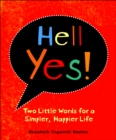 Image for Hell, yes!: two little words for a simpler, happier life