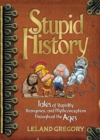 Image for Stupid history: tales of stupidity, strangeness and mythconceptions throughout the ages