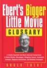 Image for Ebert&#39;s bigger little movie glossary: a greatly expanded and much improved compendium of movie cliches, stereotypes, obligatory scenes, hackneyed formulas shopworn conventions, and outdated archetypes
