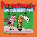 Image for Ferociously close to home: a Close to home collection