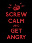 Image for Screw Calm and Get Angry