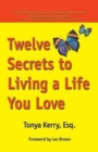 Image for Twelve Secrets to Living a Life You Love