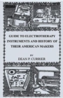 Image for Guide to Electrotherapy Instruments and History of Their American Makers